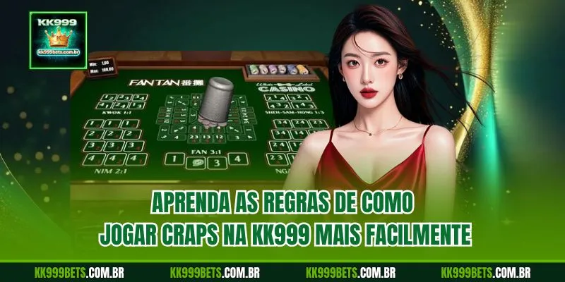 Aprenda as Regras de Como Jogar Craps na KK999 Mais Facilmente