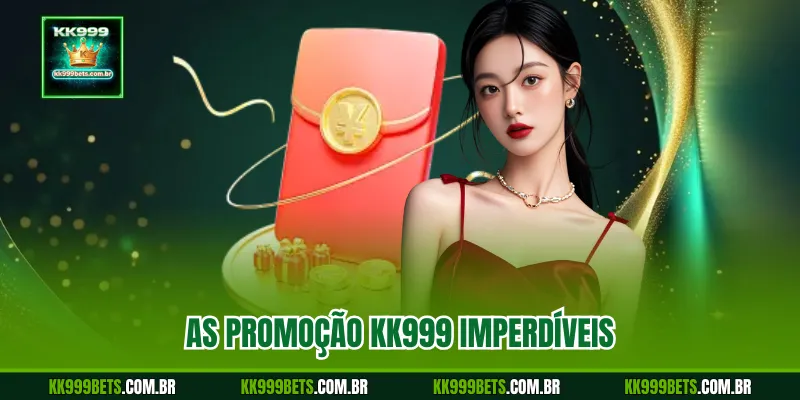 As Promoção KK999 Imperdíveis