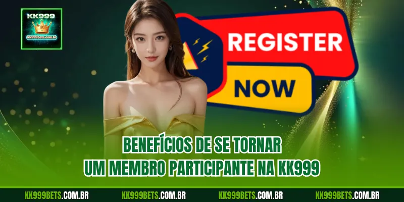 Benefícios de se Tornar um Membro Participante na KK999