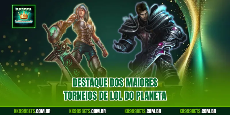Destaque dos Maiores Torneios de LOL do Planeta