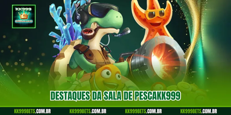 Destaques da Sala de Pesca KK999