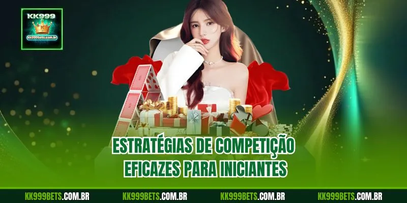 Estratégias de Competição Eficazes para Iniciantes
