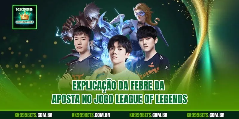 Explicação da Febre da Aposta no Jogo League of Legends