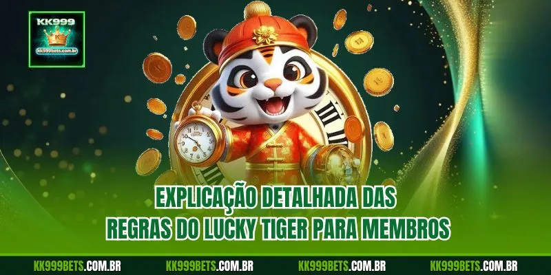 Explicação Detalhada das Regras do Lucky Tiger para Membros