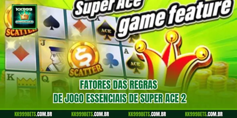 Fatores das Regras de Jogo Essenciais de Super Ace 2