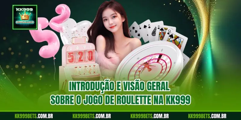 Introdução e Visão Geral sobre o Jogo de Roulette na KK999