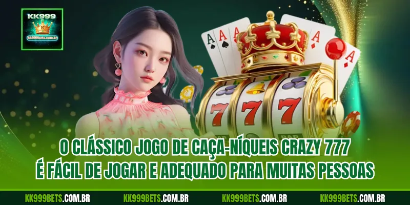 O clássico jogo de caça-níqueis Crazy 777 é fácil de jogar e adequado para muitas pessoas