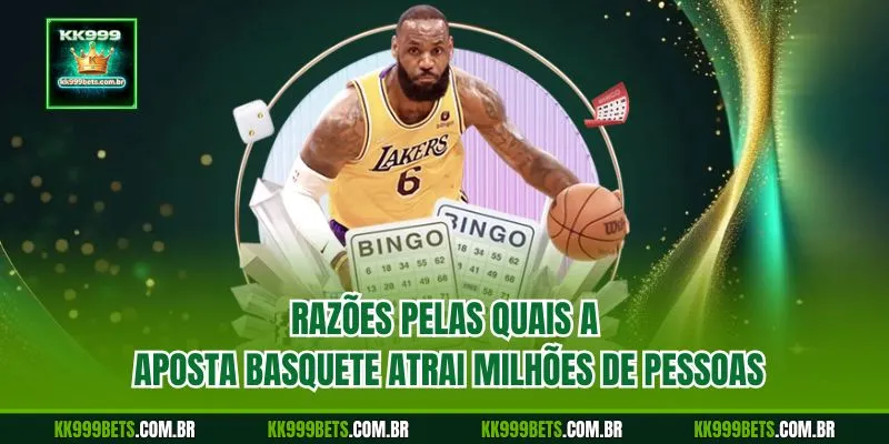 Razões Pelas Quais a Aposta Basquete Atrai Milhões de Pessoas